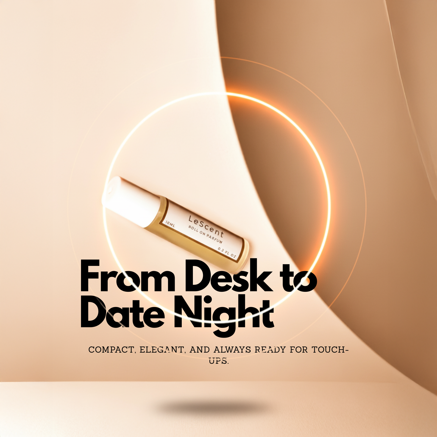 A marketing graphic for Lescent's roll-on perfumes. The image shows a roll-on bottle floating inside a glowing ring of light against a soft, elegant background. The main text reads: "From Desk to Date Night," with a sub-headline: "Compact, elegant, and always ready for touch-ups." The ad highlights the product's convenience and versatility for a modern lifestyle.